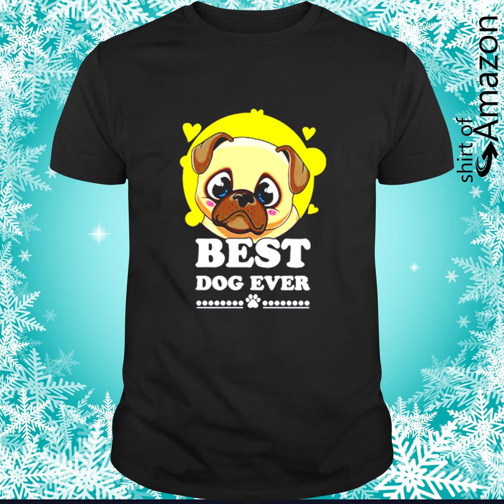 Nice Pug Best Dog Ever shirt