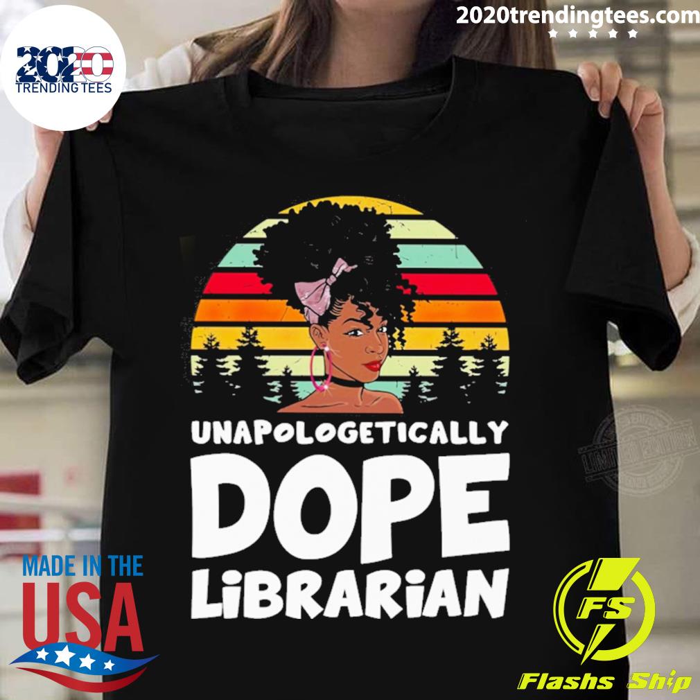 Nice unapologetically Dope Librarian Vintage T-shirt