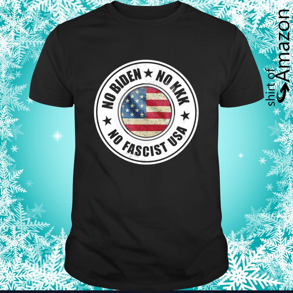 No Biden no KKK no fascist USA 2021 shirt