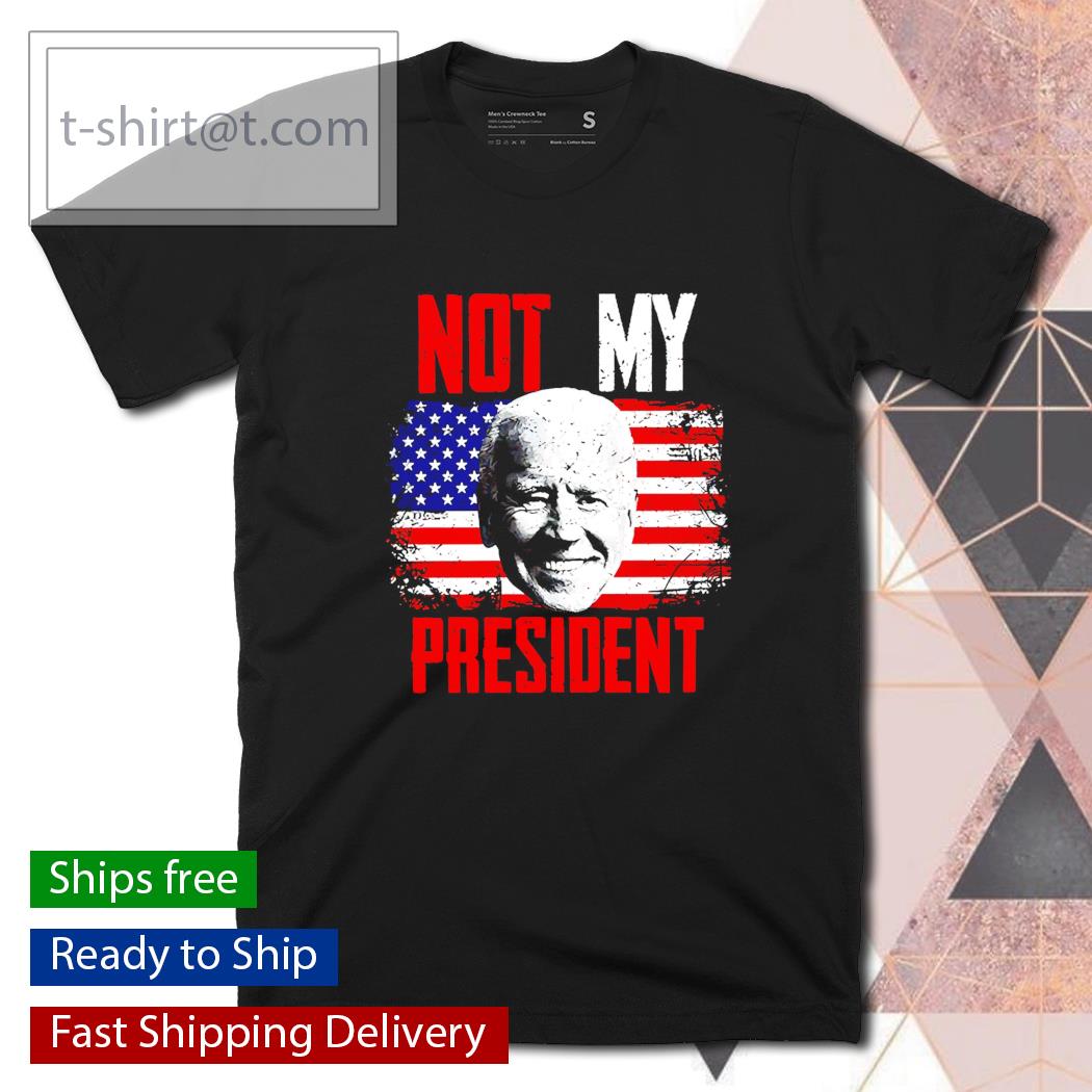 Not my President Joe Biden shirt