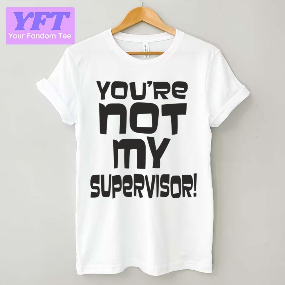 Not My Supervisor Phrase That Cheryl Tunt Says The Most Archer Tv Show Unisex T-Shirt