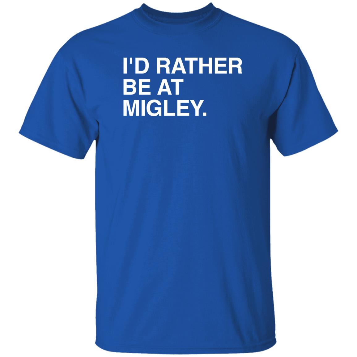 Obvious Shirts Merch I'd Rather Be At Migley Shirt Hometowncup