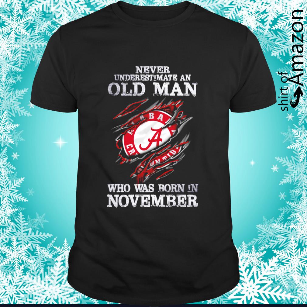 Official alabama Crimson Tide Never underestimate an old man who was born in November shirt
