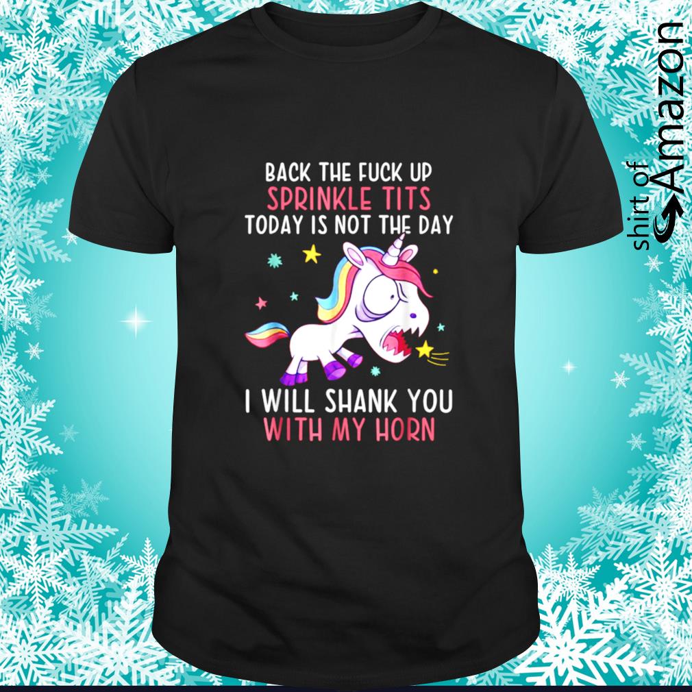 Official Back the fuck ups sprinkle tits funny unicorn quotes t-shirt
