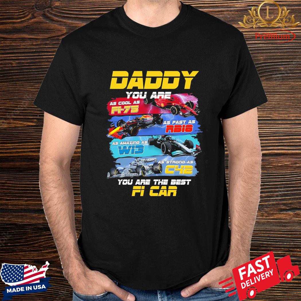 Official Daddy You Are The Best F1 Car Father’s Day Formula 1 Shirt