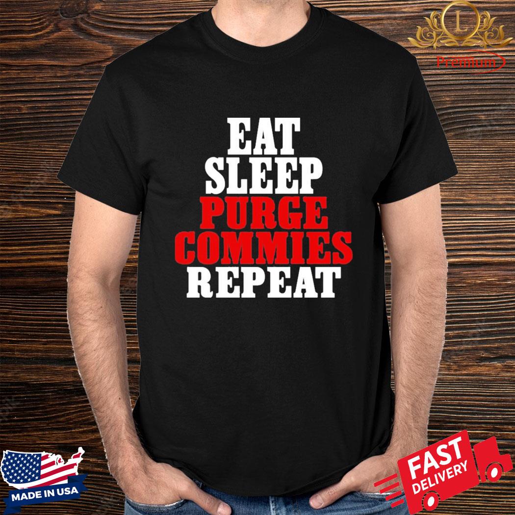 Official Eat Sleep Purge Commies Repeat Shirt