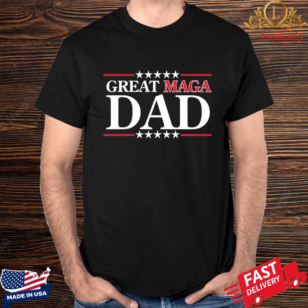 Official Fathers Day Great Maga Dad Shirt