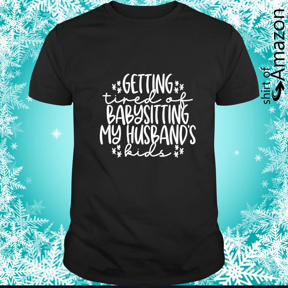 Official Getting tired of babysitting my husband’s kids snowflake Xmas shirt