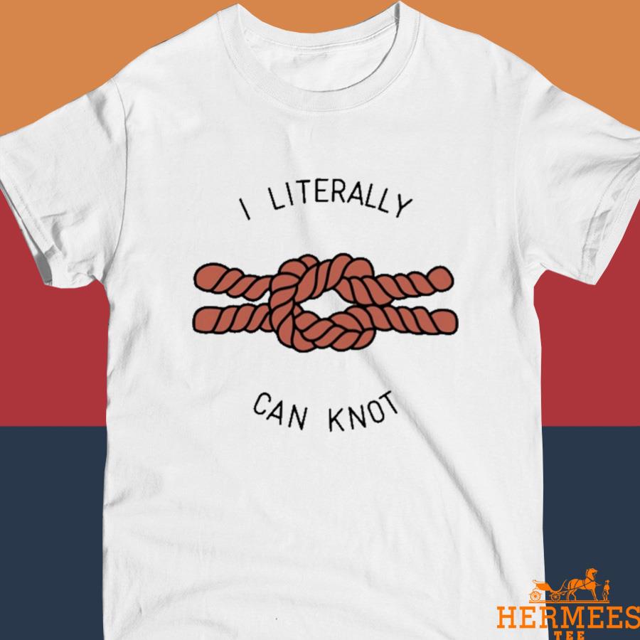 Official I Literally Can Knot Shirt