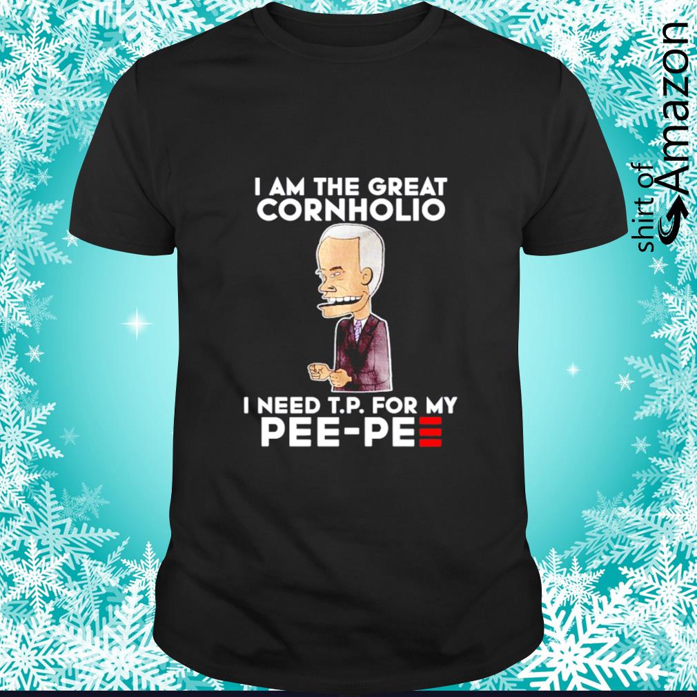 Official Joe biden I am the great cornholio I need T.P for my pee pee t-shirt