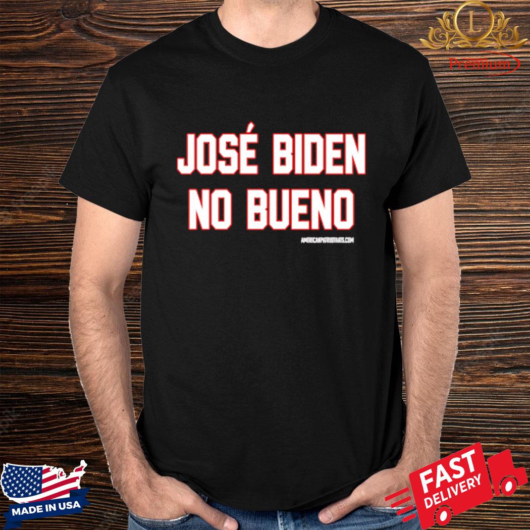 Official José Biden No Bueno Shirt