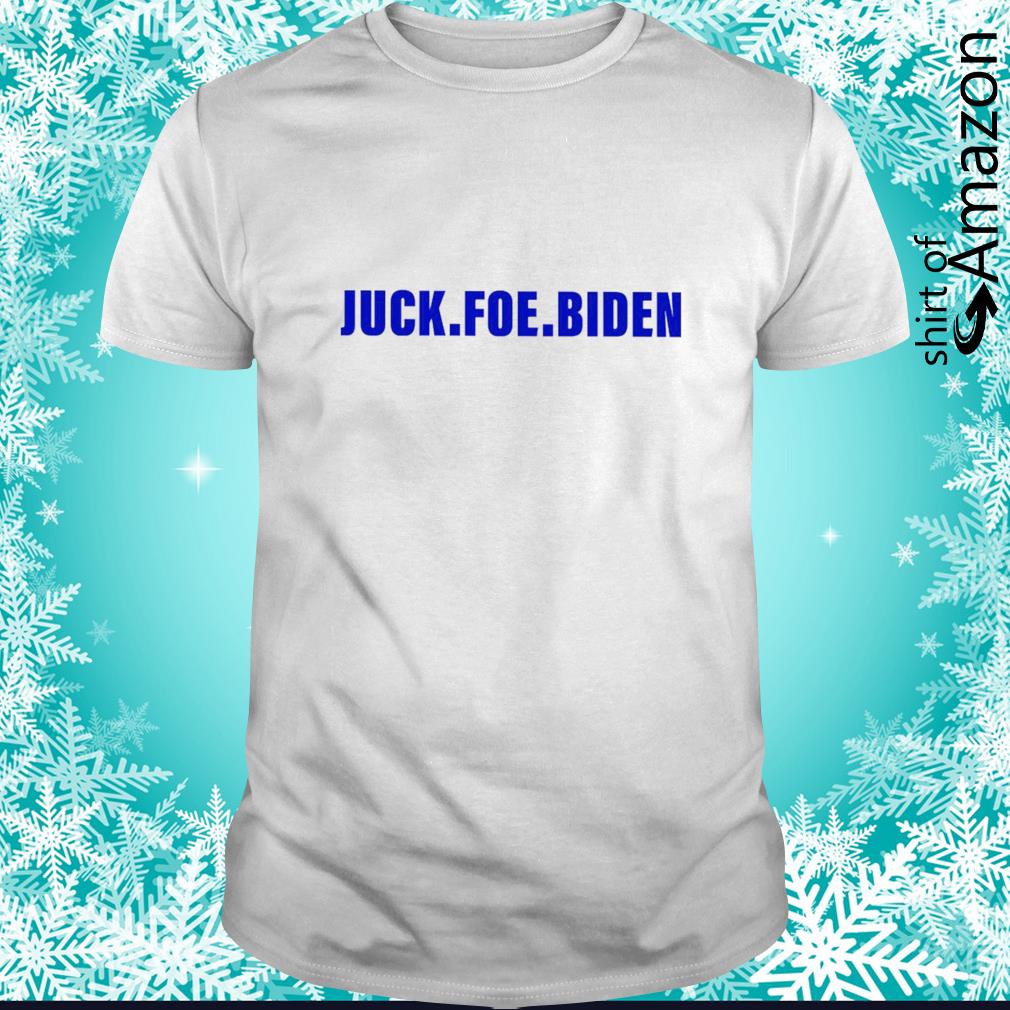 Official Juck foe Biden anti-Biden shirt