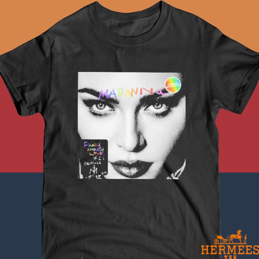 Official Madonna Finally Enough Love Pride Shirt