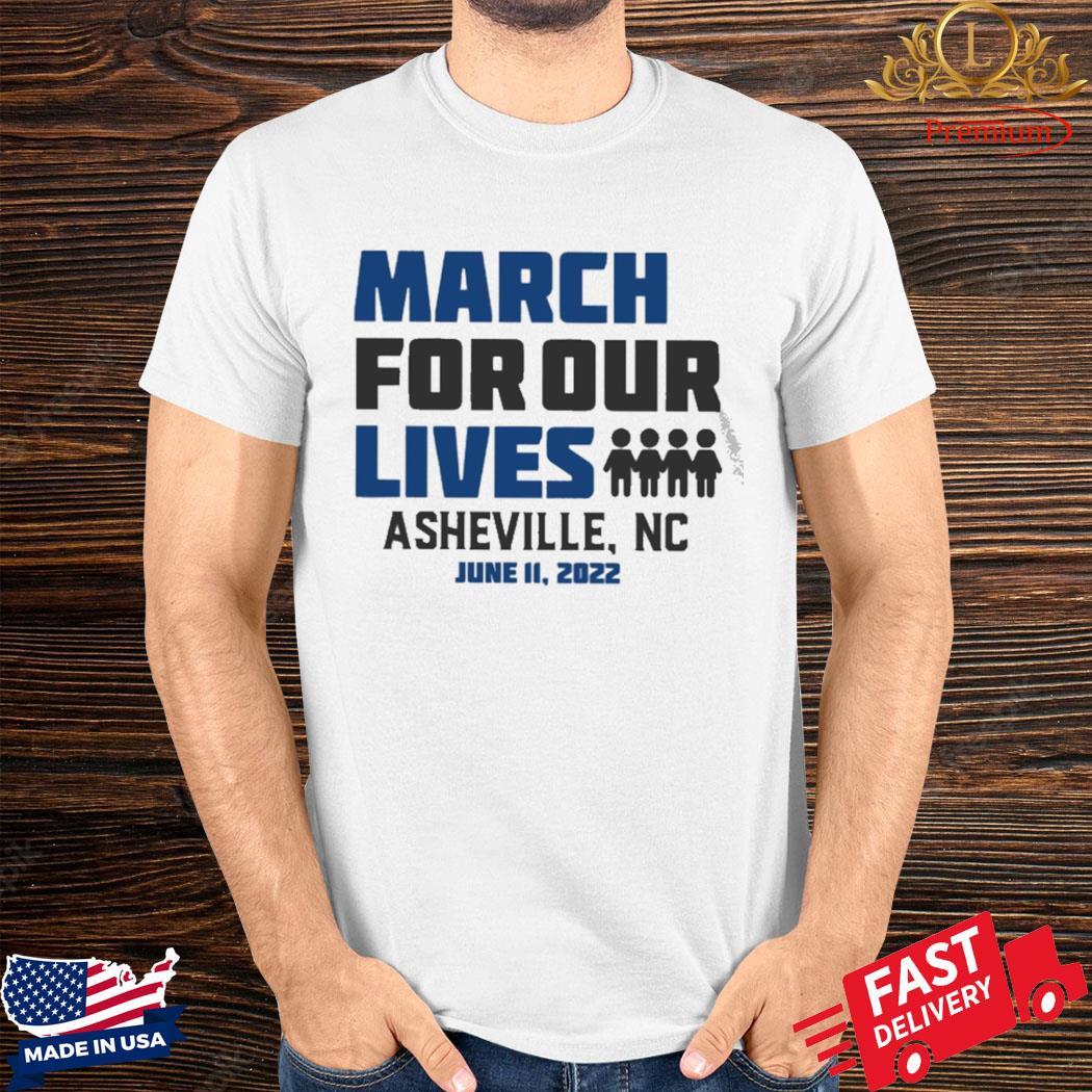 Official March For Our Lives Asheville NC June 11 2022 Shirt