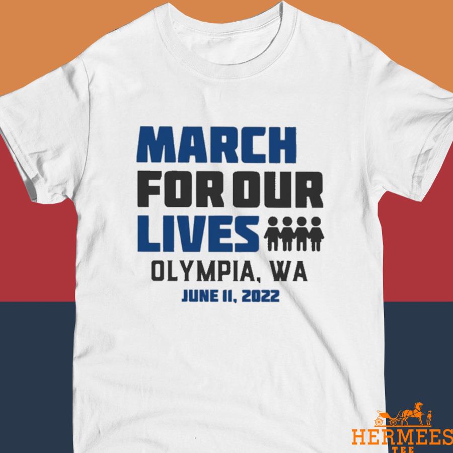 Official March For Our Lives Olympia Wa June 11 2022 Shirt