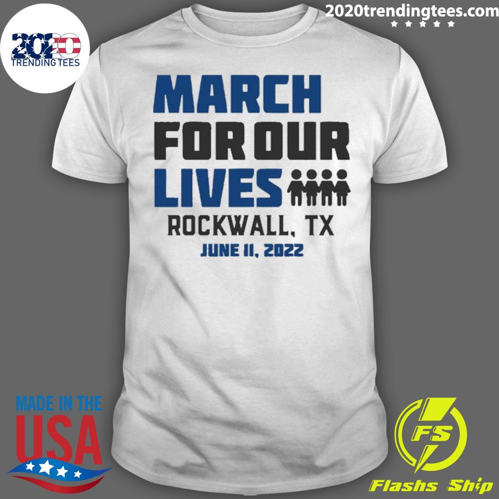 Official march for Our Lives Rockwall, Tx June 11 2022 T-shirt