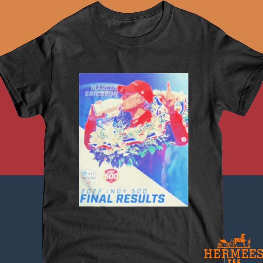 Official Marcus Ericsson 2022 Winner Indy 500 Final Results Shirt