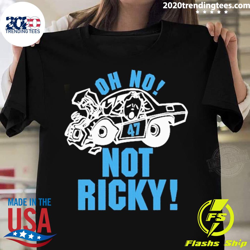 Official ricky Stenhouse Oh No Not Ricky Shirt