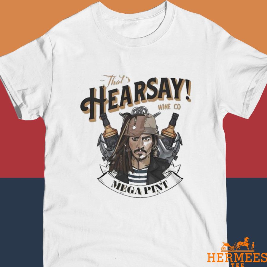 Official Thats Hearsay Wine Co Mega Pint Johnny Depp Shirt