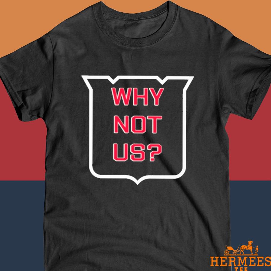 Official Why Not Us Shirt