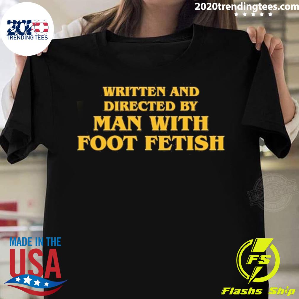 Official written And Directed By Man With Foot Fetish T-shirt