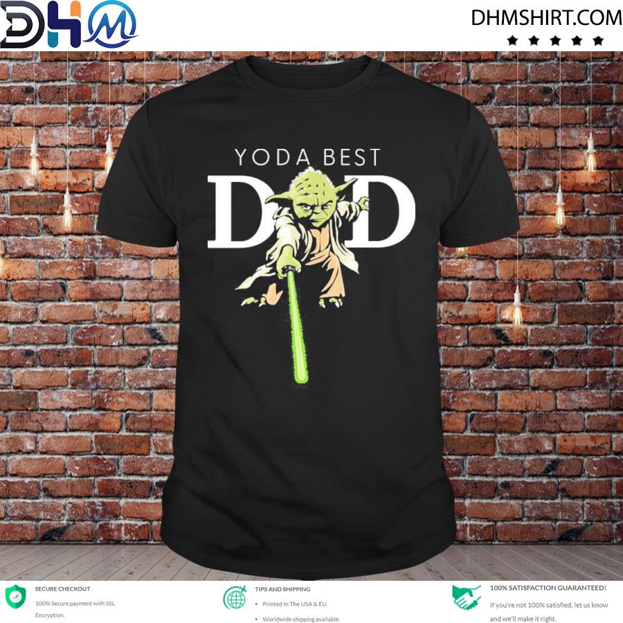 Official yoda Lightsaber Best Dad Ever Shirt
