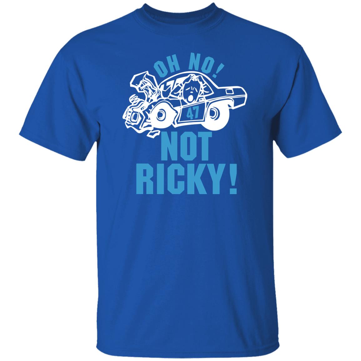 Oh No Not Ricky T Shirt Steve Luvender
