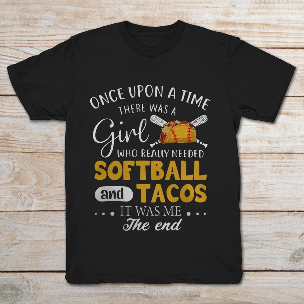 Once Upon A Time There Was A Girl Who Really Needed Softball Tacos Chicken