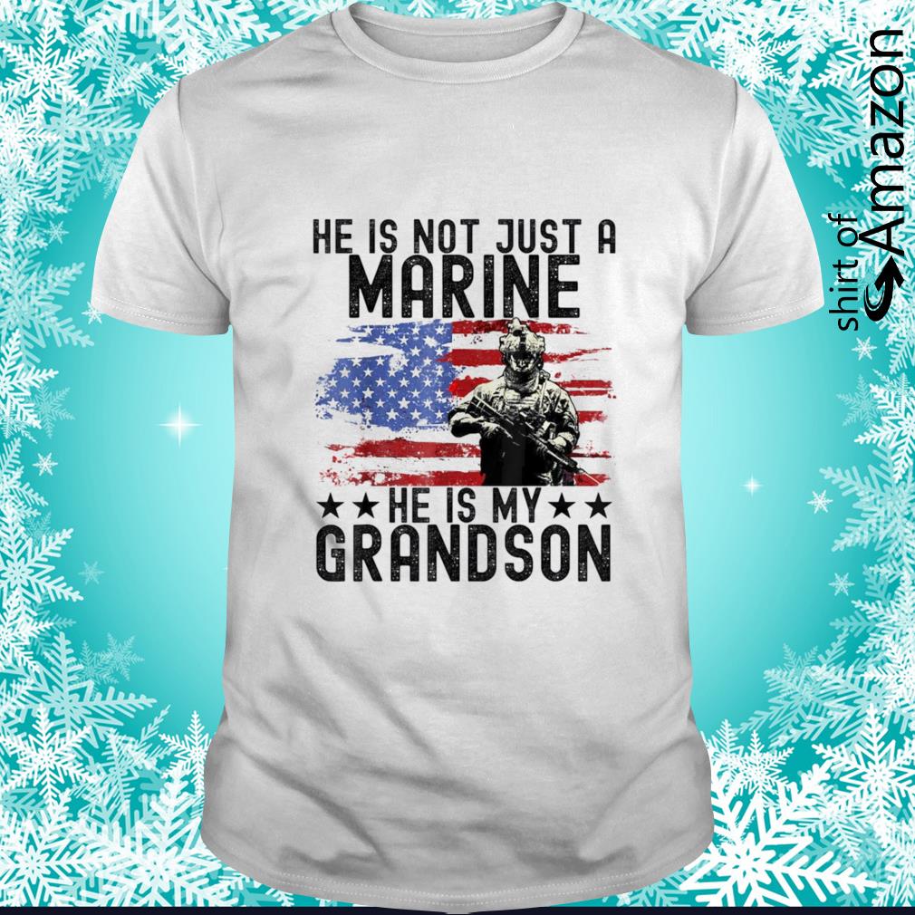 Original American flag he is not just a marine he is my grandson t-shirt