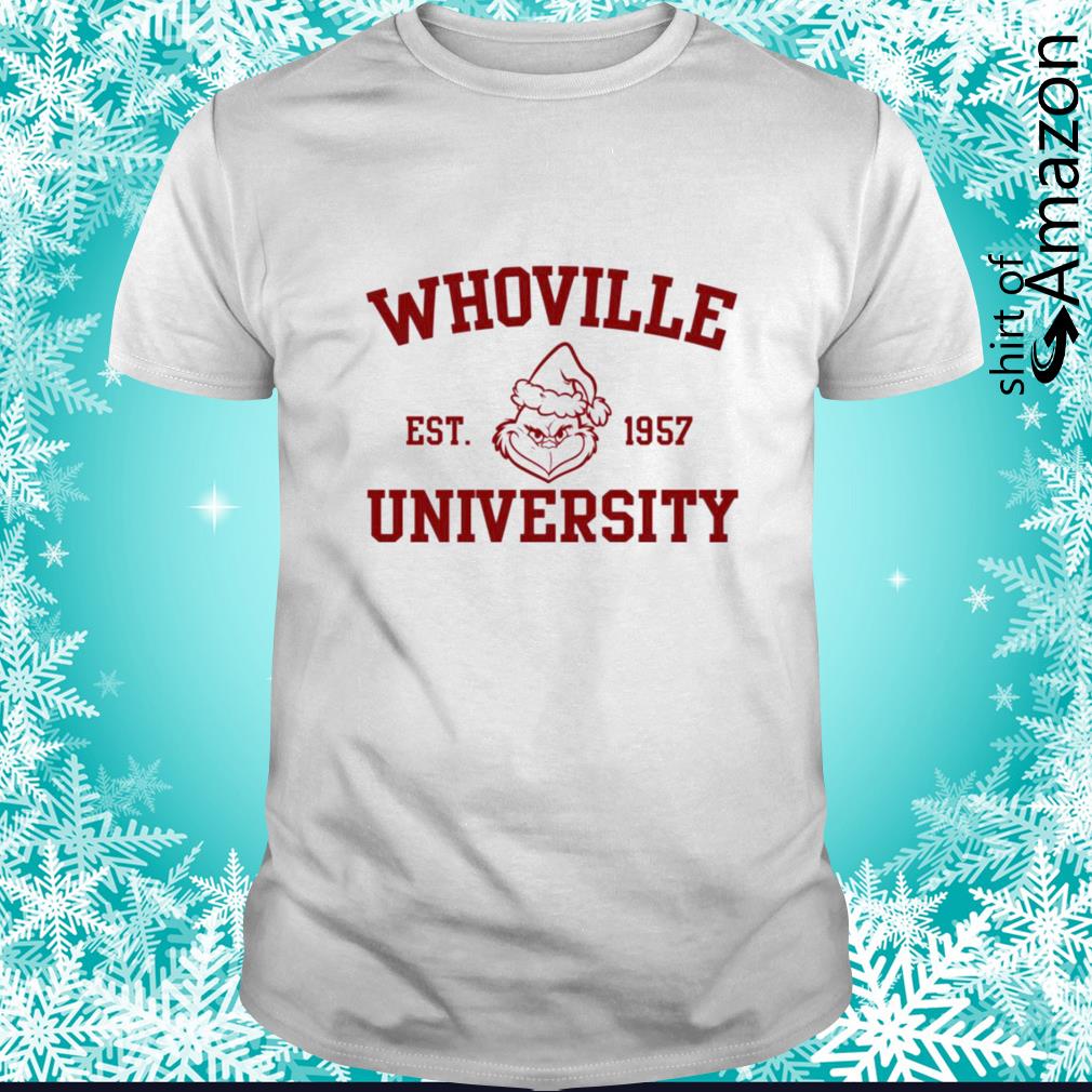 Original grinch  Whoville University Est 1957  t-shirt
