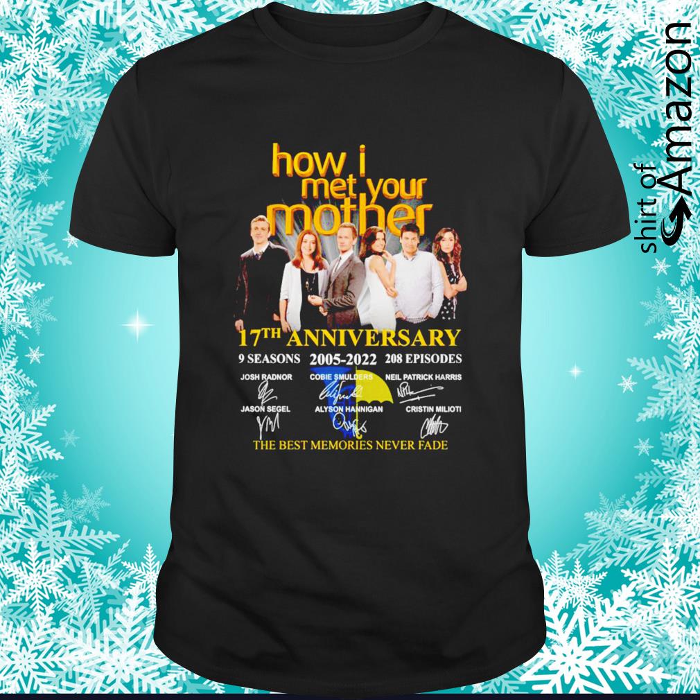 Original How I Met Your Mother TV Series 17th Anniversary thank best memories never fade shirt