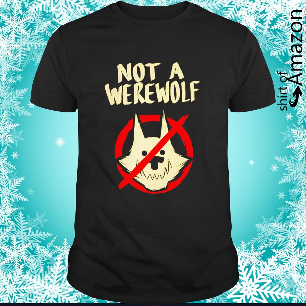 Original Not a werewolf t-shirt