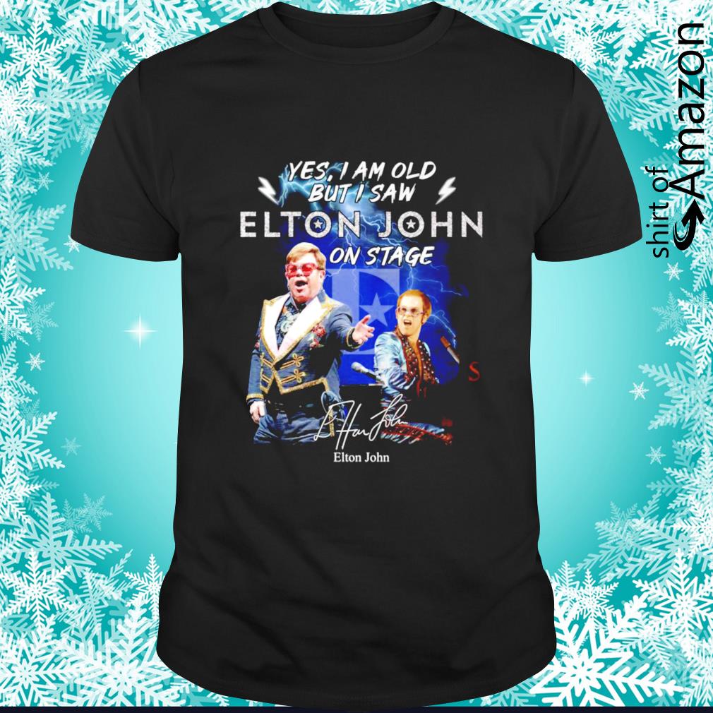 Original yes I am old but I saw Elton John on stage signature t-shirt
