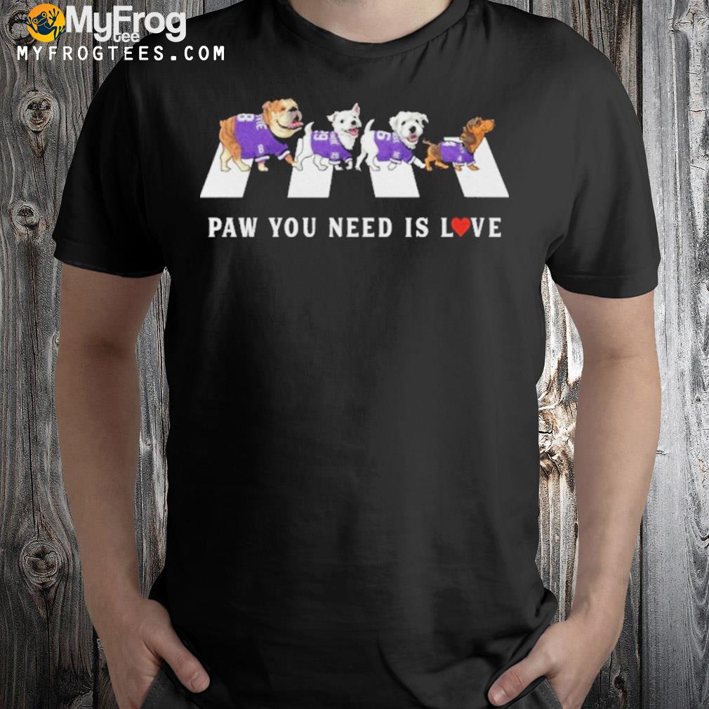 Paw you need is love shirt
