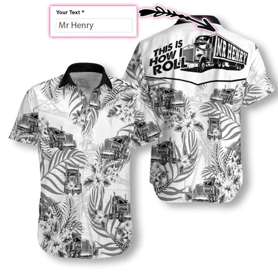 Personalized This Is How I Roll Trucker Truck Driver Hawaiian Aloha Shirts Custom Name Big And Tall Hawaiian Shirts
