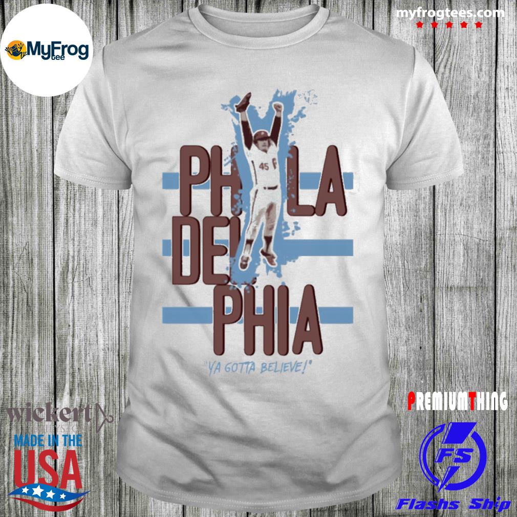 Phils ya gotta believe philadelphia arthistory101 store shirt