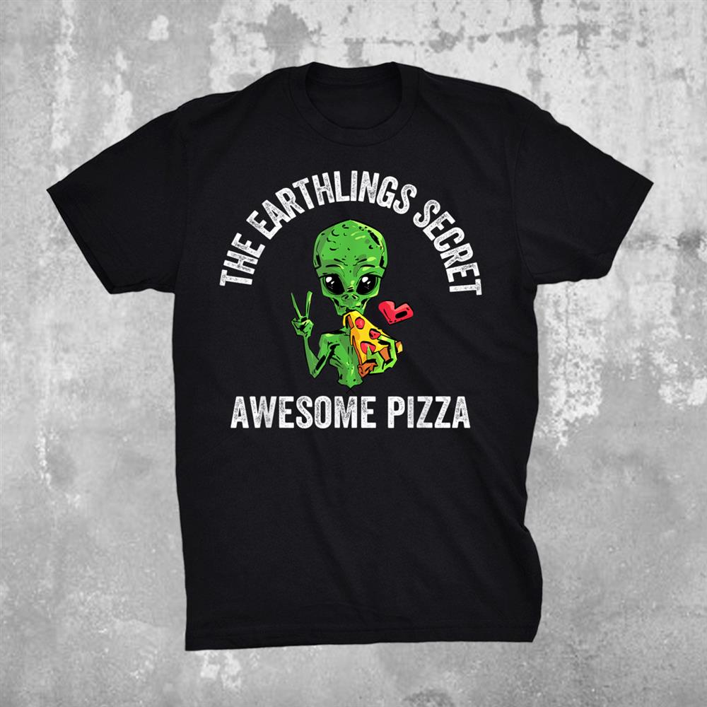 Pizza Love Science Fiction Outer Space Friendly Alien Secret Shirt