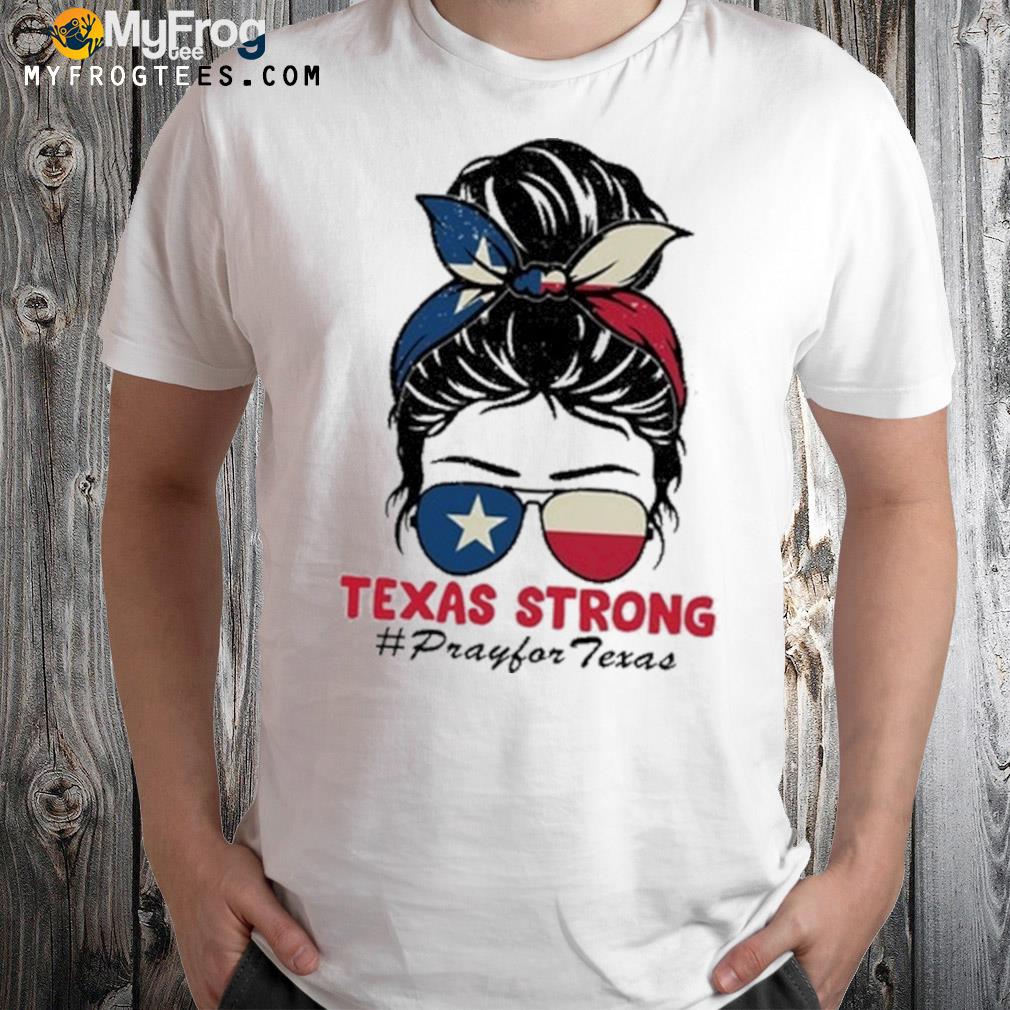 Pray For Uvalde Texas Strong Messy Bun Hair Shirt