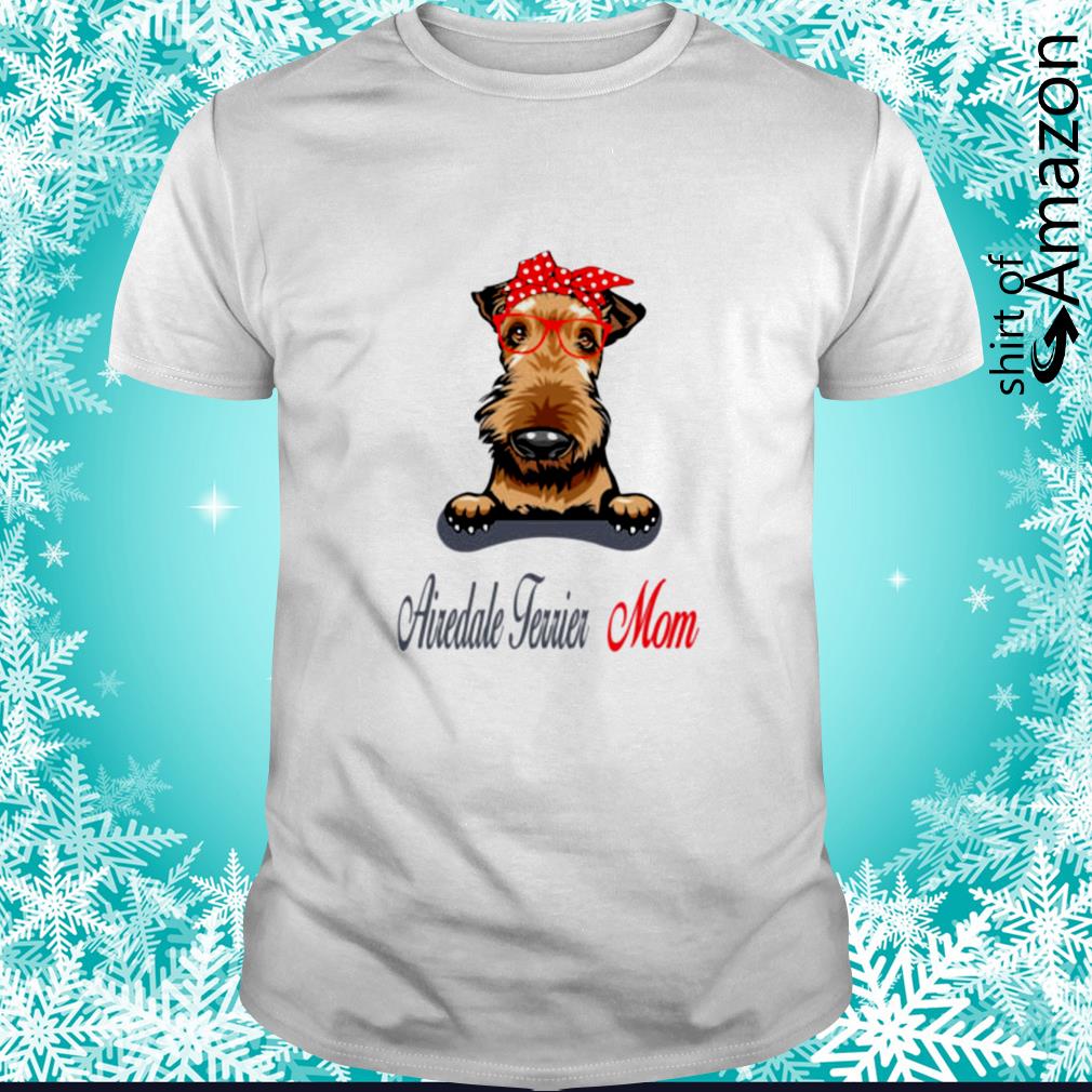 Premium Airedale Terrier Mom shirt