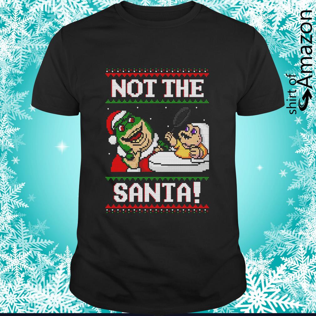 Premium not the Santa Christmas shirt