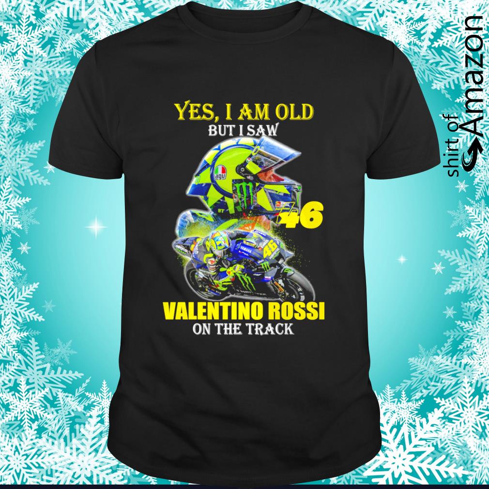 Premium Yes I am old but I saw Valentino Rossi on the track t-shirt