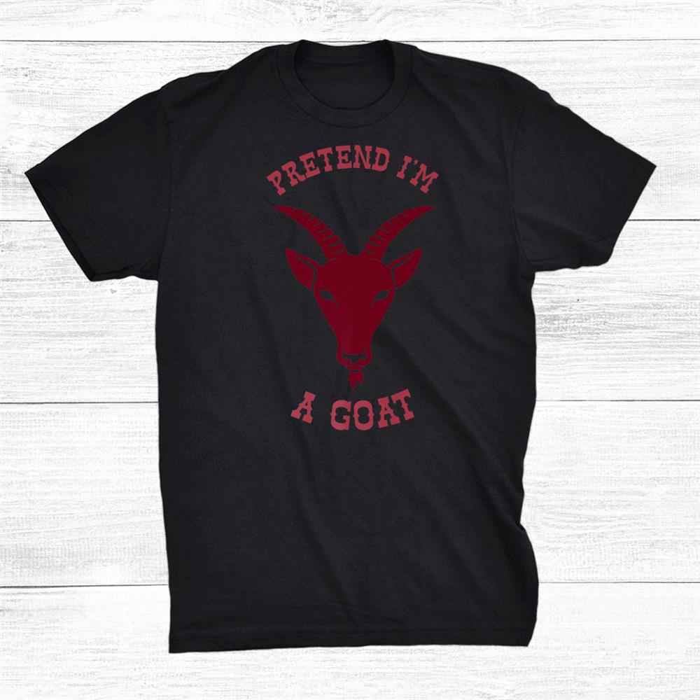 Pretend I’m A Goat Costume Party Funny Halloween Shirt