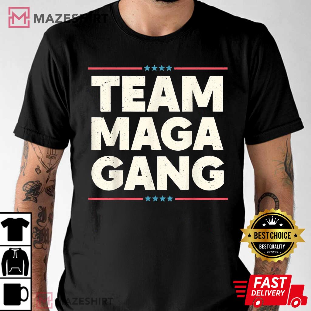 Pro Trump Patriot Team MAGA Gang T-Shirt