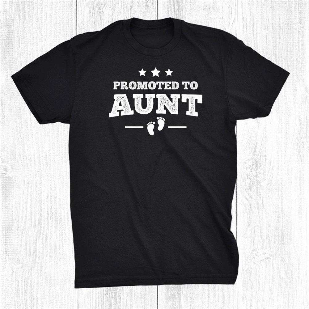 Promoted To Aunt Pregnancy Announcement Sister Surprise Shirt