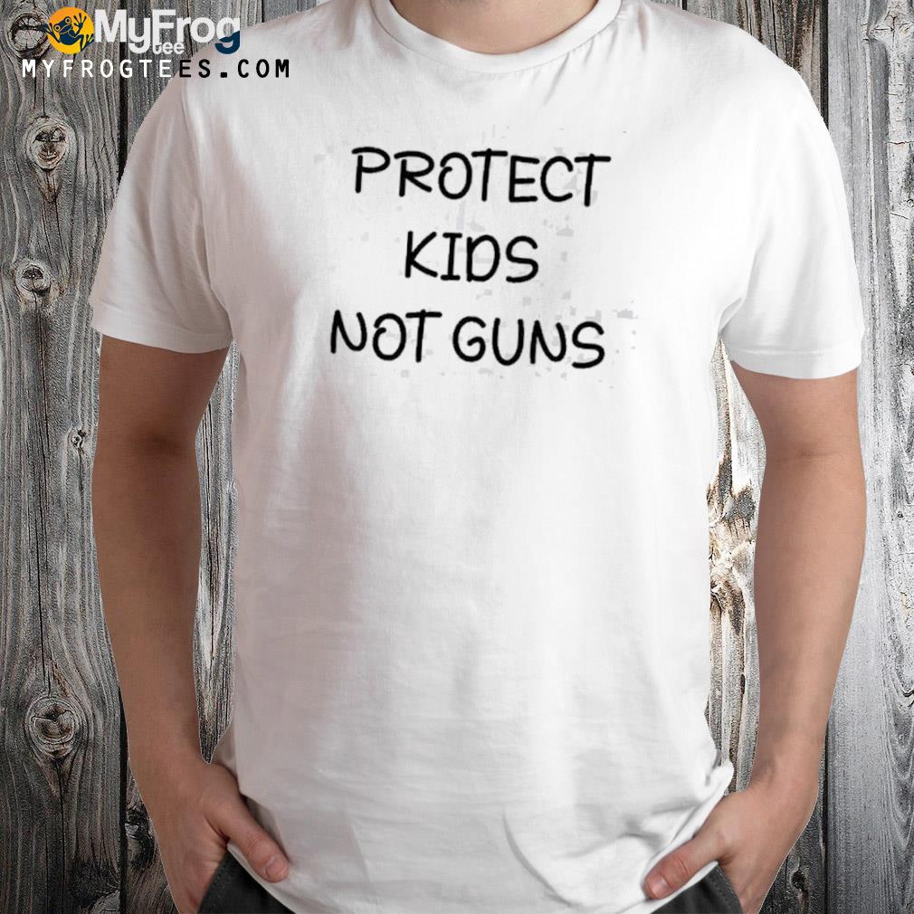 Protect kids not guns gun control now uvalde Texas shirt
