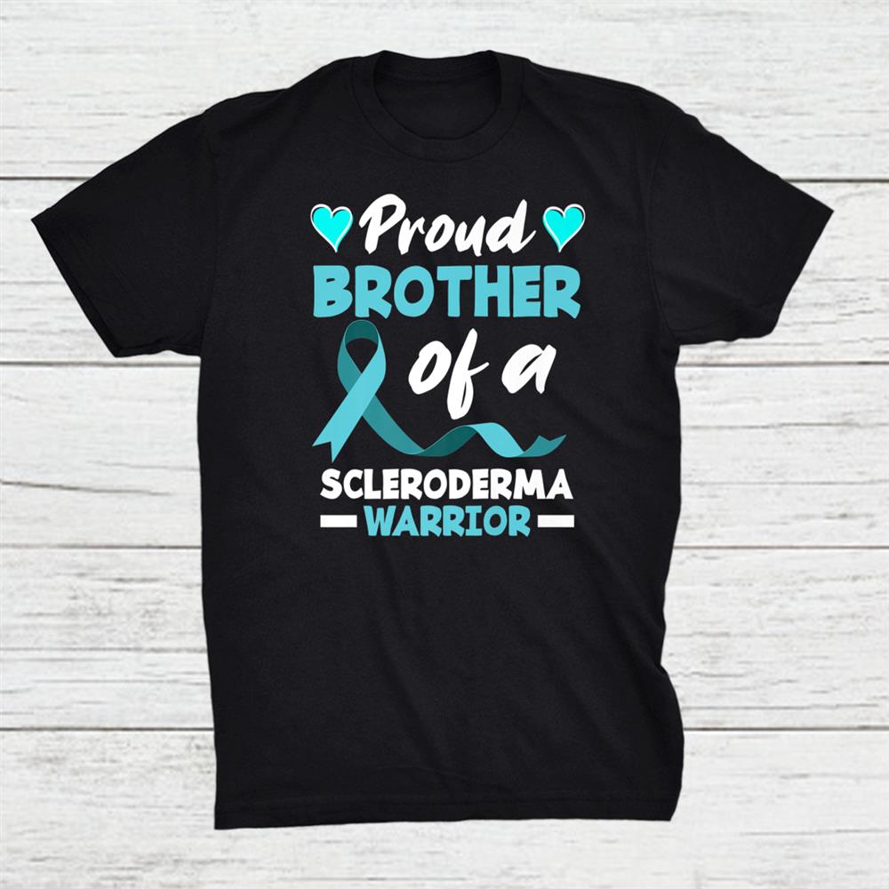 Proud Brother Of A Scleroderma Warrior Shirt