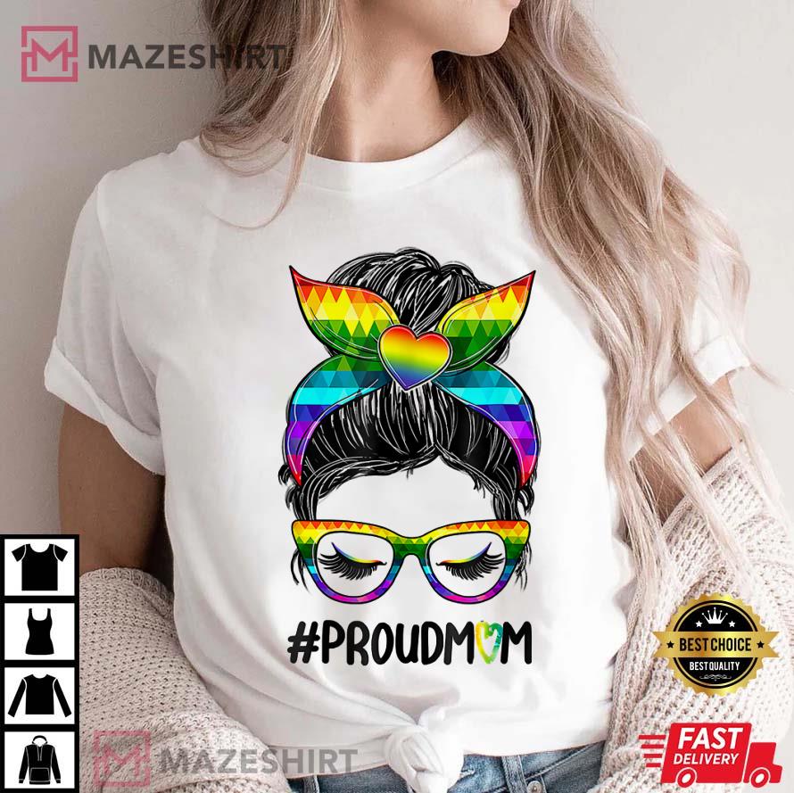 Proud Mom Messy Bun Rainbow Flag LGBT Pride Ally Pride MonthT-Shirt