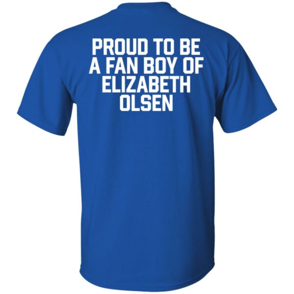 Proud To Be A Fan Boy Of Elizabeth Olsen Shirt Hannaeeliz