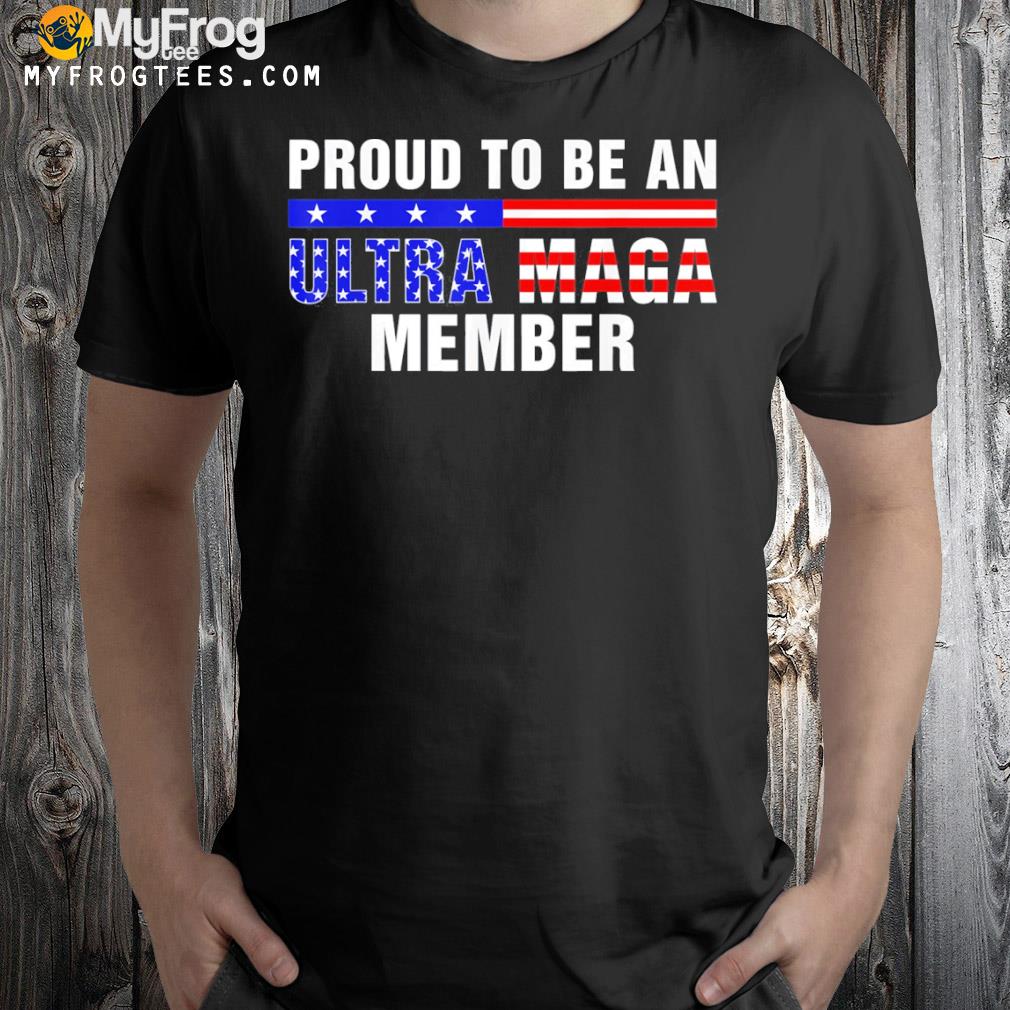 Proud to be an ultra mega member American flag patriotics shirt