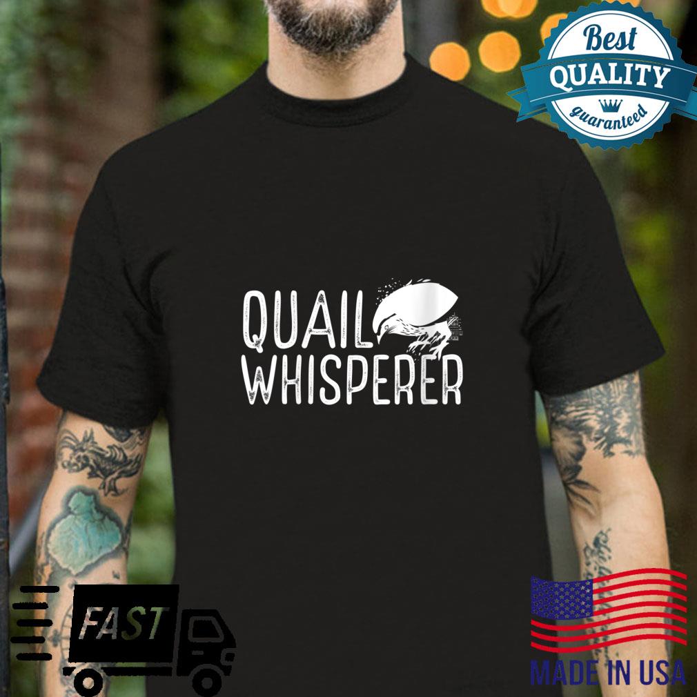Quail Whisperer – Quail Bird Quail Breeder Fanatic Shirt